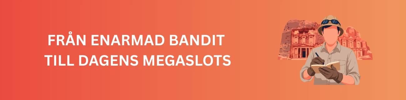 Från enarmad bandit till dagens megaslots