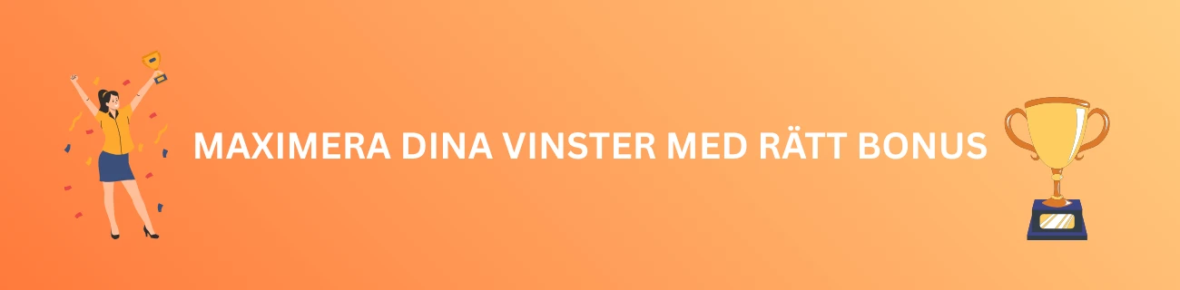 Maximera dina Vinster med Rätt Bonus