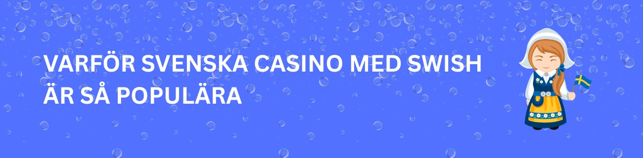 Varför svenska casino med Swish är så populära