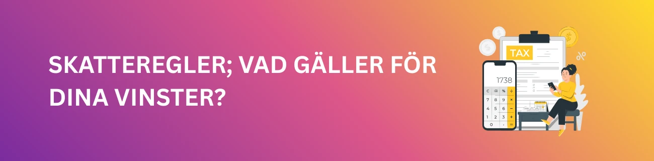 Skatteregler; Vad gäller för dina vinster?