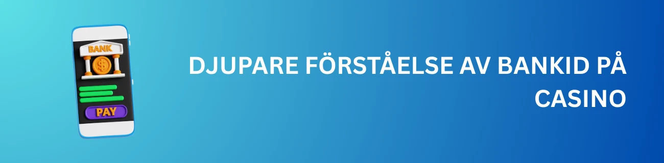 Djupare förståelse av BankID på casino