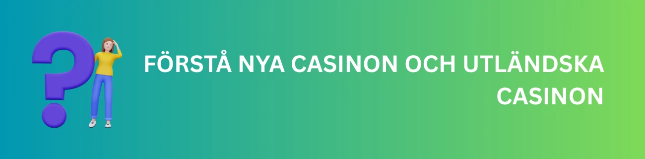Förstå Nya Casinon och Utländska Casinon
