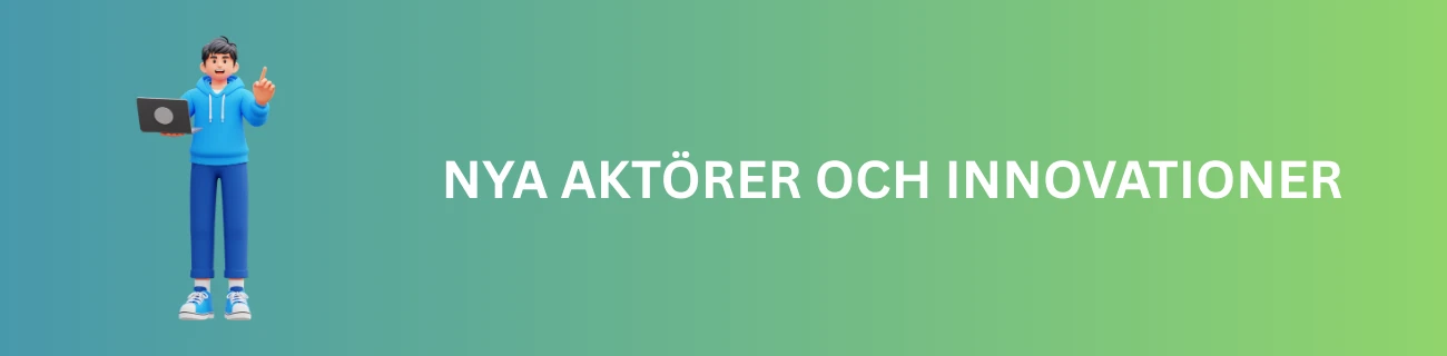 Nya aktörer och innovationer