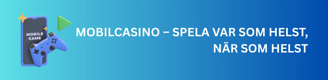 Mobilcasino – Spela var som helst, när som helst