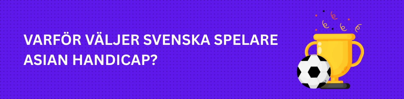 Varför väljer svenska spelare Asian Handicap?