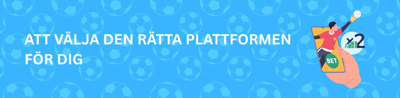 Att välja den rätta plattformen för dig