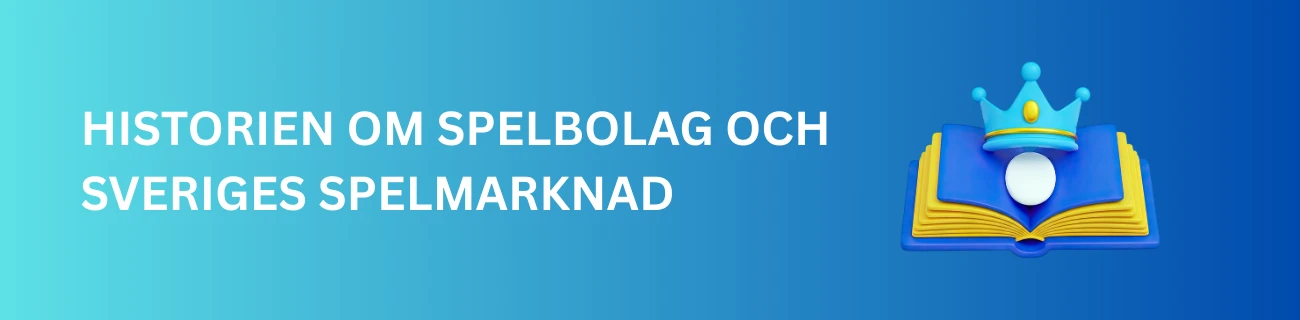 Historien om Spelbolag och Sveriges Spelmarknad