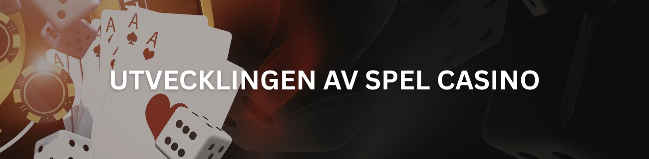 Utvecklingen av Spel Casino